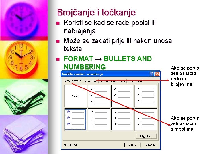 Brojčanje i točkanje n n n Koristi se kad se rade popisi ili nabrajanja
