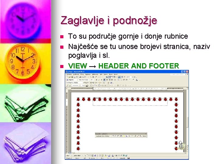 Zaglavlje i podnožje n n n To su područje gornje i donje rubnice Najčešće