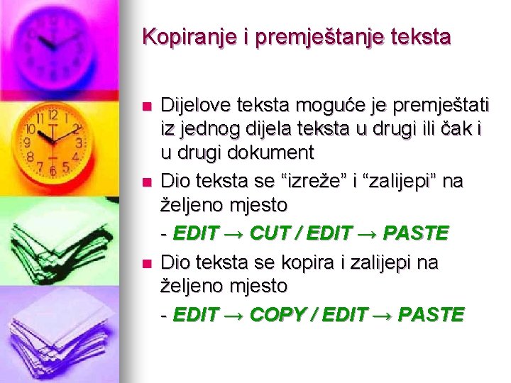 Kopiranje i premještanje teksta n n n Dijelove teksta moguće je premještati iz jednog