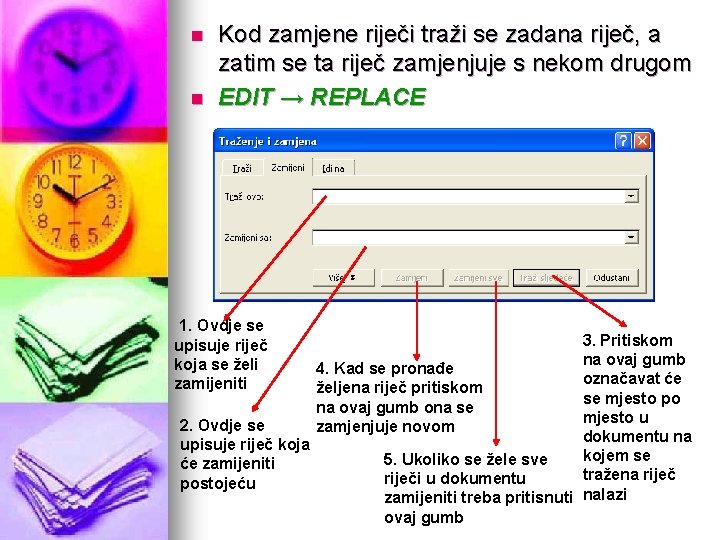 n n Kod zamjene riječi traži se zadana riječ, a zatim se ta riječ