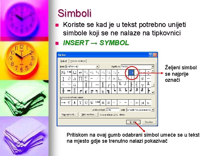 Simboli n n Koriste se kad je u tekst potrebno unijeti simbole koji se