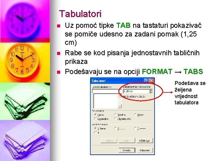 Tabulatori n n n Uz pomoć tipke TAB na tastaturi pokazivač se pomiče udesno