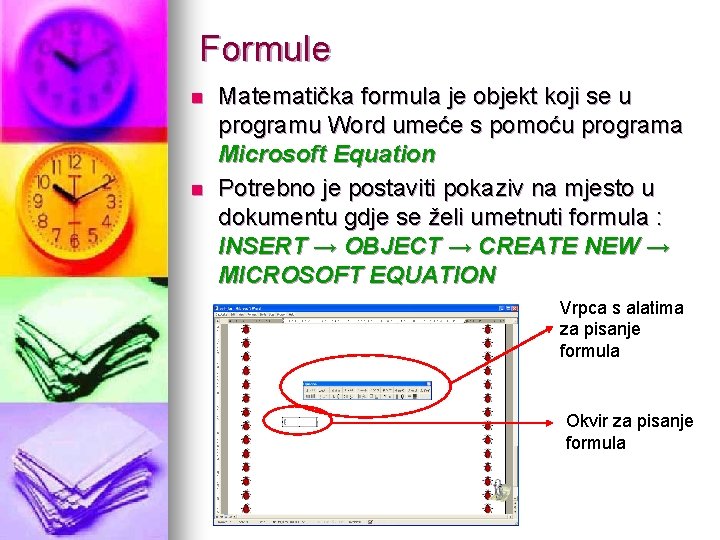 Formule n n Matematička formula je objekt koji se u programu Word umeće s