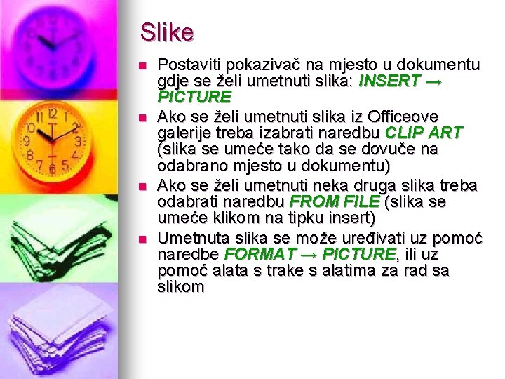 Slike n n Postaviti pokazivač na mjesto u dokumentu gdje se želi umetnuti slika: