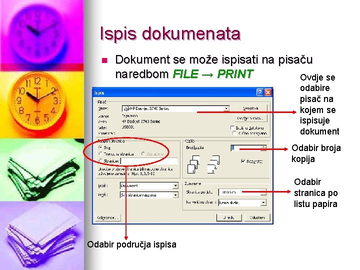 Ispis dokumenata n Dokument se može ispisati na pisaču naredbom FILE → PRINT Ovdje