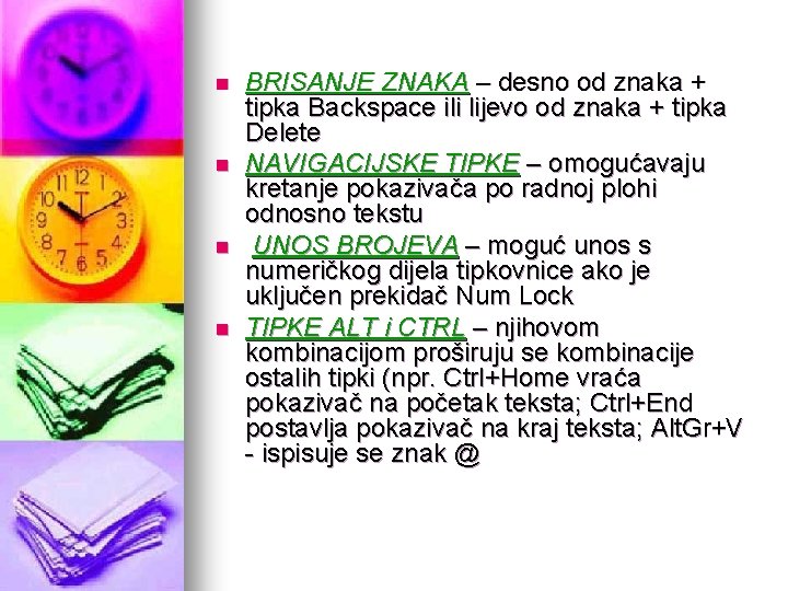 n n BRISANJE ZNAKA – desno od znaka + tipka Backspace ili lijevo od