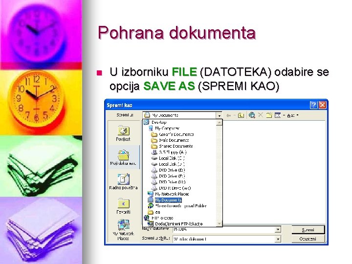 Pohrana dokumenta n U izborniku FILE (DATOTEKA) odabire se opcija SAVE AS (SPREMI KAO)