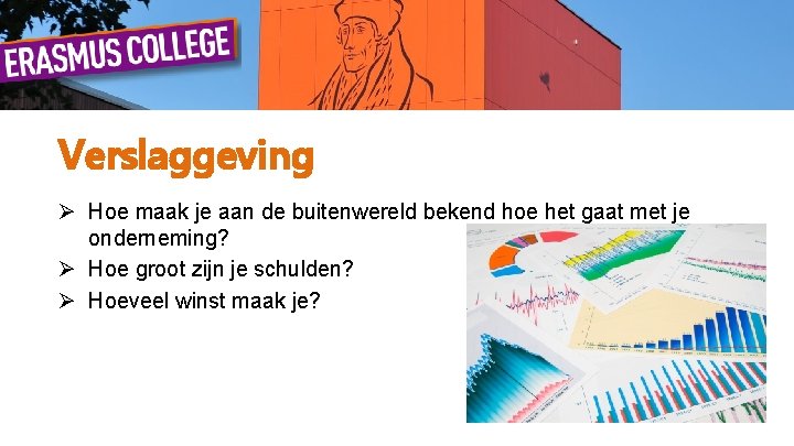 Verslaggeving Ø Hoe maak je aan de buitenwereld bekend hoe het gaat met je