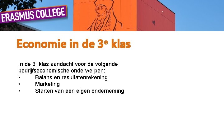 Economie in de 3 e klas In de 3 e klas aandacht voor de