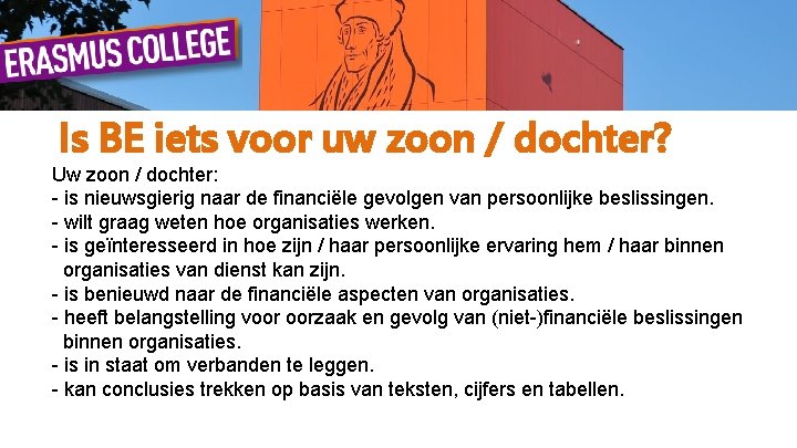 Is BE iets voor uw zoon / dochter? Uw zoon / dochter: - is