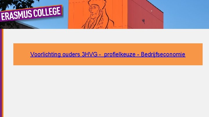Voorlichting ouders 3 HVG - profielkeuze - Bedrijfseconomie 