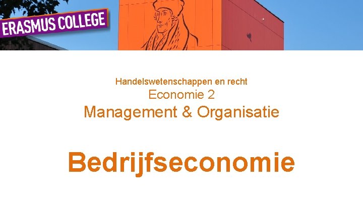 Handelswetenschappen en recht Economie 2 Management & Organisatie Bedrijfseconomie 