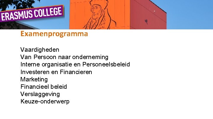 Examenprogramma Vaardigheden Van Persoon naar onderneming Interne organisatie en Personeelsbeleid Investeren en Financieren Marketing