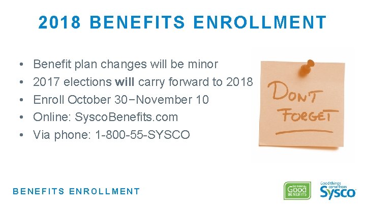 2018 BENEFITS ENROLLMENT • • • Benefit plan changes will be minor 2017 elections