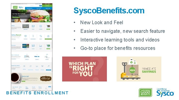 Sysco. Benefits. com • New Look and Feel • Easier to navigate, new search