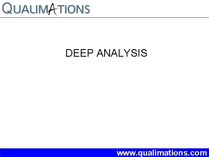 DEEP ANALYSIS www. qualimations. com 