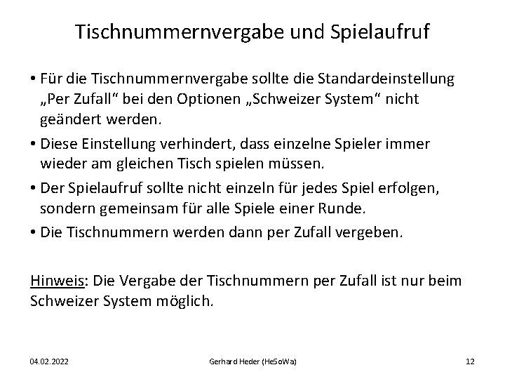 Tischnummernvergabe und Spielaufruf • Für die Tischnummernvergabe sollte die Standardeinstellung „Per Zufall“ bei den