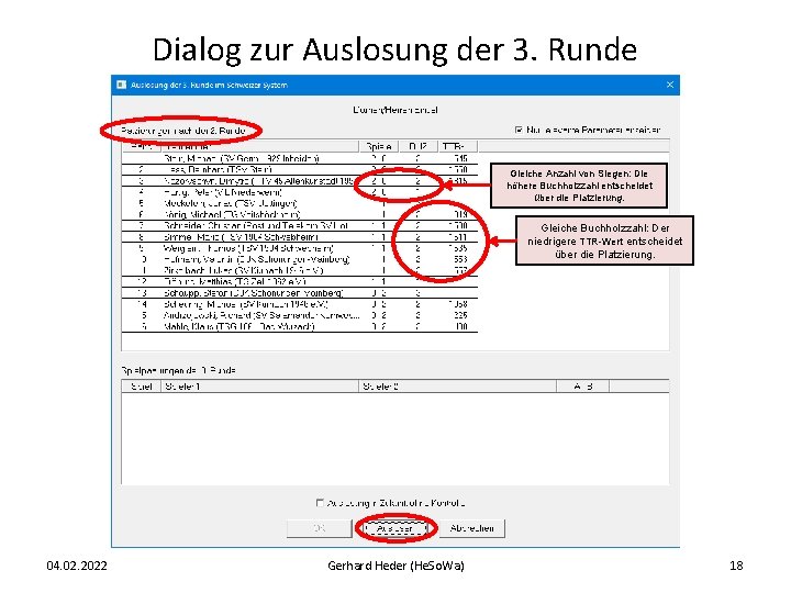 Dialog zur Auslosung der 3. Runde Gleiche Anzahl von Siegen: Die höhere Buchholzzahl entscheidet