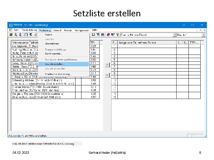 Setzliste erstellen 04. 02. 2022 Gerhard Heder (He. So. Wa) 8 