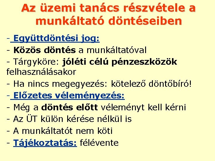 Az üzemi tanács részvétele a munkáltató döntéseiben - Együttdöntési jog: - Közös döntés a