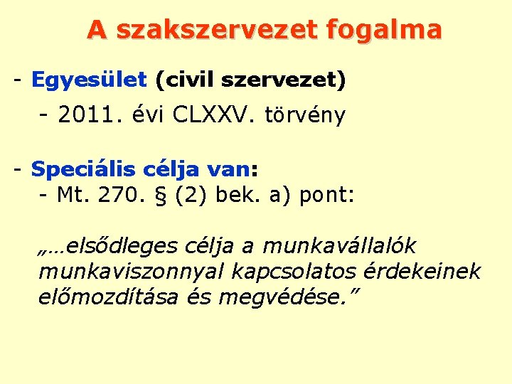 A szakszervezet fogalma - Egyesület (civil szervezet) - 2011. évi CLXXV. törvény - Speciális