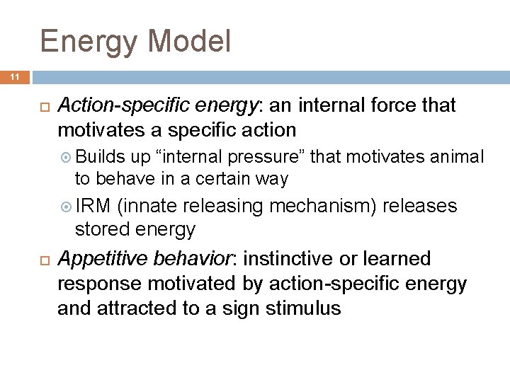 Energy Model 11 Action-specific energy: an internal force that motivates a specific action Builds