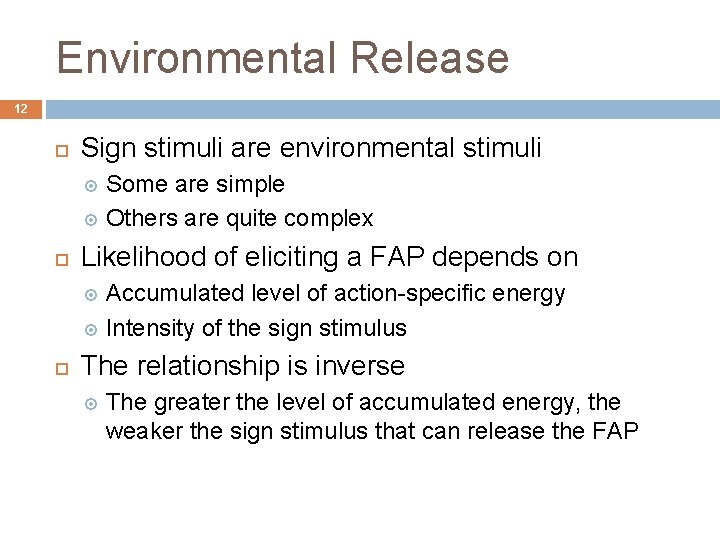 Environmental Release 12 Sign stimuli are environmental stimuli Some are simple Others are quite