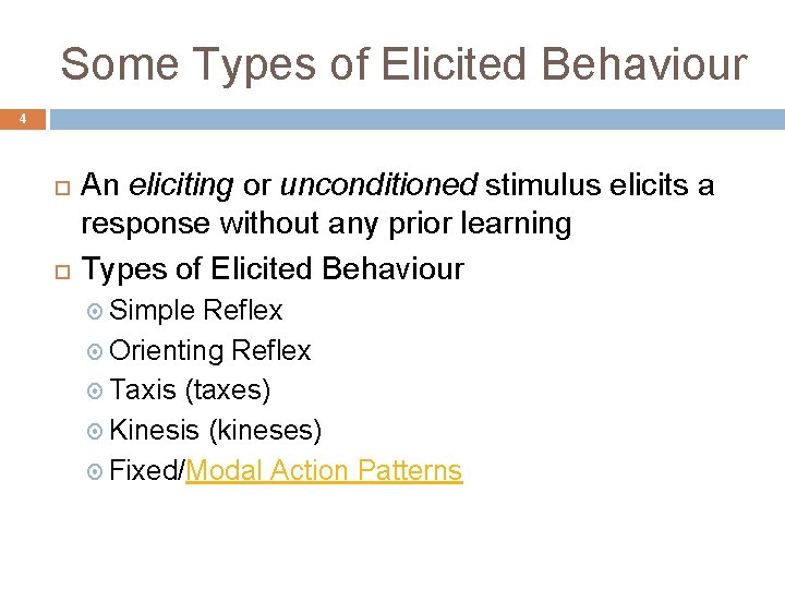 Some Types of Elicited Behaviour 4 An eliciting or unconditioned stimulus elicits a response