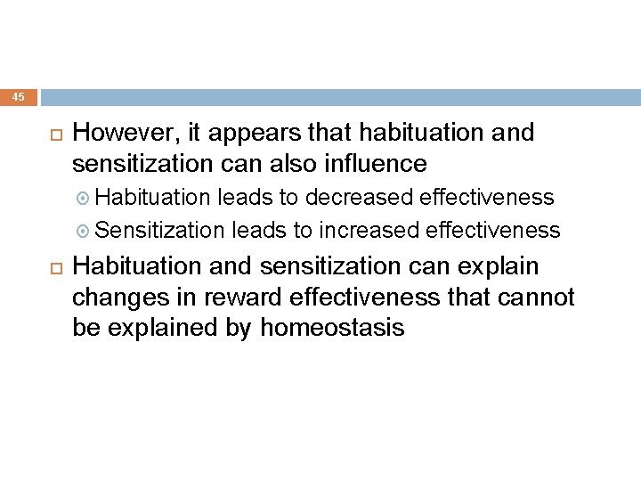 45 However, it appears that habituation and sensitization can also influence Habituation leads to