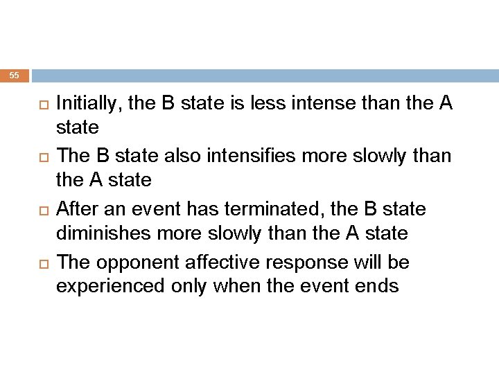 55 Initially, the B state is less intense than the A state The B