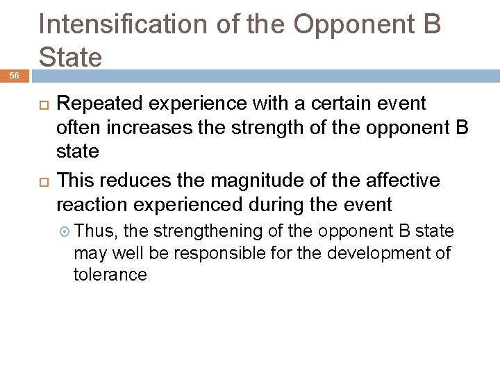 56 Intensification of the Opponent B State Repeated experience with a certain event often