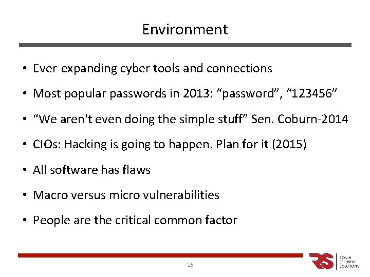 Environment • Ever-expanding cyber tools and connections • Most popular passwords in 2013: “password”,