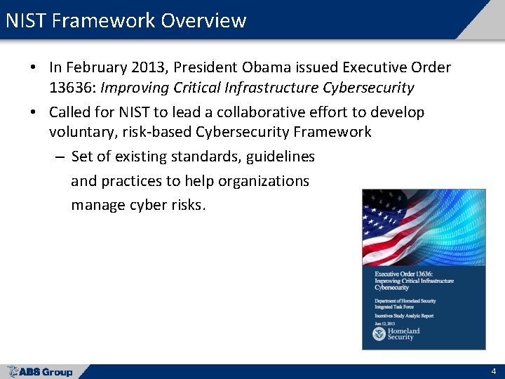 NIST Framework Overview • In February 2013, President Obama issued Executive Order 13636: Improving