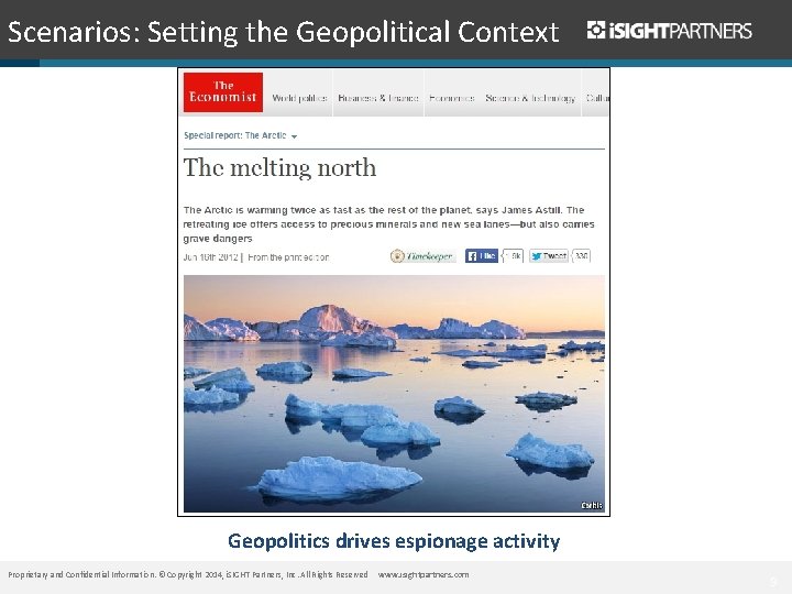 Scenarios: Setting the Geopolitical Context Geopolitics drives espionage activity Proprietary and Confidential Information. ©