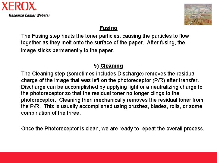 Fusing The Fusing step heats the toner particles, causing the particles to flow together