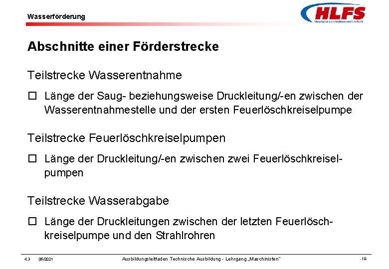 Wasserförderung Abschnitte einer Förderstrecke Teilstrecke Wasserentnahme ¨ Länge der Saug- beziehungsweise Druckleitung/-en zwischen der