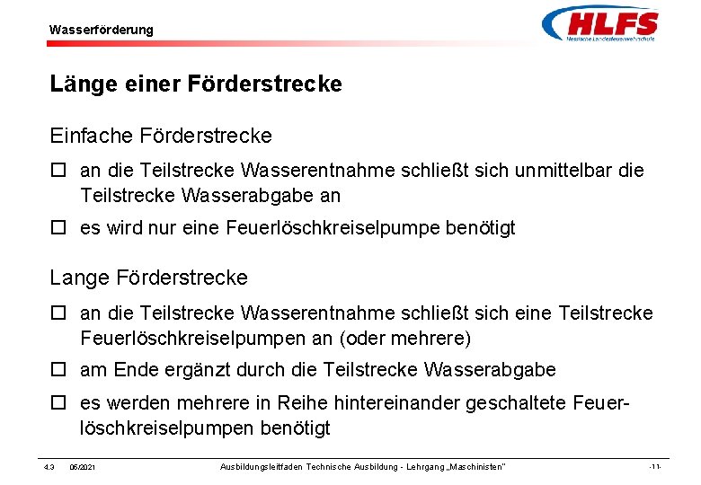 Wasserförderung Länge einer Förderstrecke Einfache Förderstrecke ¨ an die Teilstrecke Wasserentnahme schließt sich unmittelbar