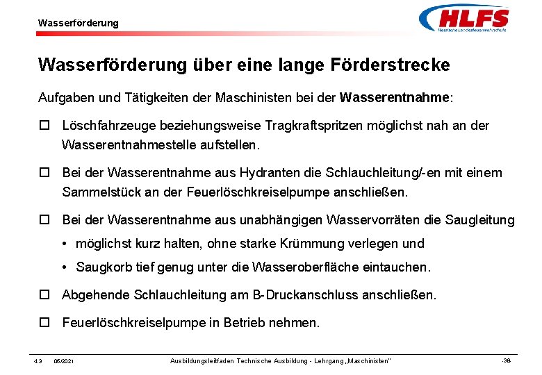 Wasserförderung über eine lange Förderstrecke Aufgaben und Tätigkeiten der Maschinisten bei der Wasserentnahme: ¨