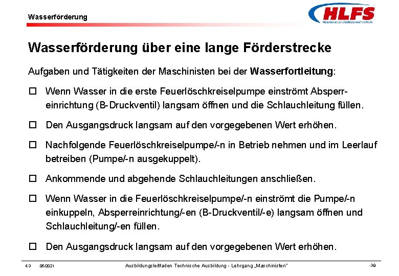 Wasserförderung über eine lange Förderstrecke Aufgaben und Tätigkeiten der Maschinisten bei der Wasserfortleitung: ¨