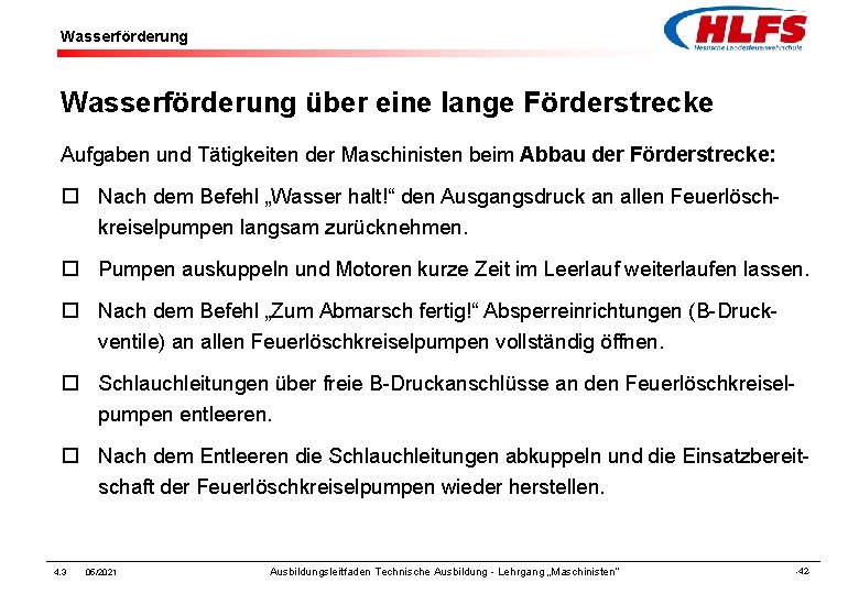 Wasserförderung über eine lange Förderstrecke Aufgaben und Tätigkeiten der Maschinisten beim Abbau der Förderstrecke: