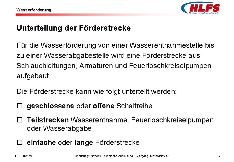 Wasserförderung Unterteilung der Förderstrecke Für die Wasserförderung von einer Wasserentnahmestelle bis zu einer Wasserabgabestelle