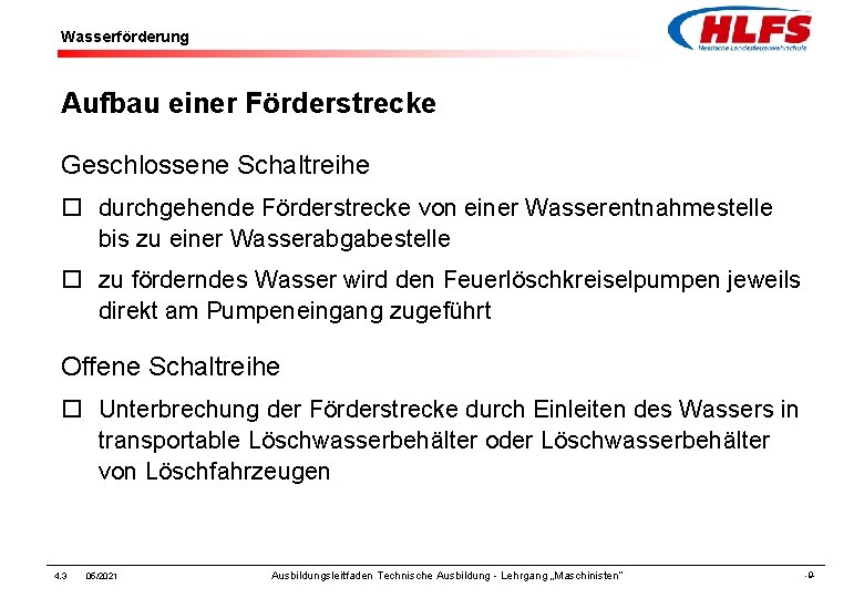 Wasserförderung Aufbau einer Förderstrecke Geschlossene Schaltreihe ¨ durchgehende Förderstrecke von einer Wasserentnahmestelle bis zu