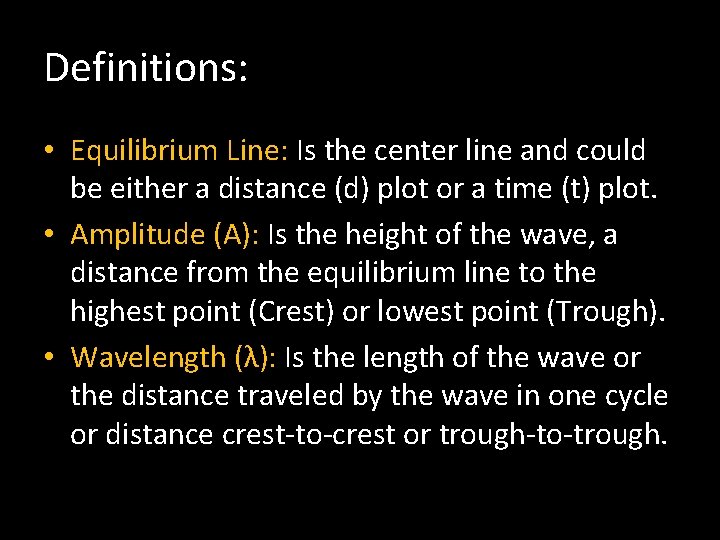 Definitions: • Equilibrium Line: Is the center line and could be either a distance