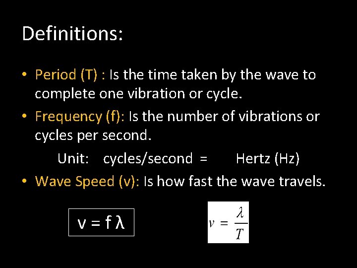 Definitions: • Period (T) : Is the time taken by the wave to complete