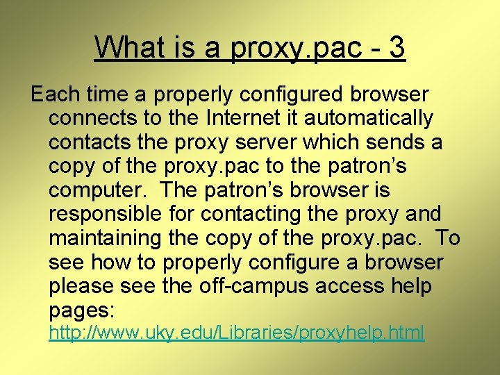 What is a proxy. pac - 3 Each time a properly configured browser connects
