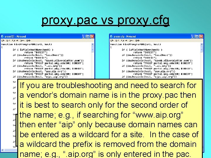 proxy. pac vs proxy. cfg If you are troubleshooting and need to search for