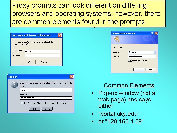 Proxy prompts can look different on differing Proxyandauthentication OS and browsers operating systems; is