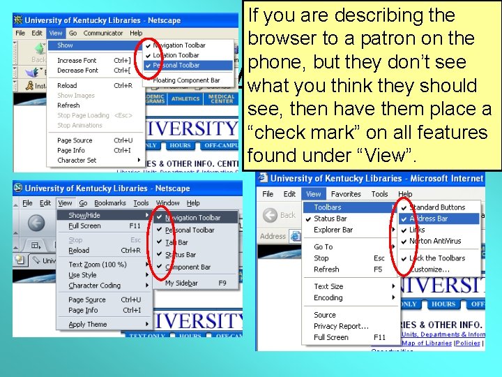 If you are describing the browser to a patron on the phone, but they