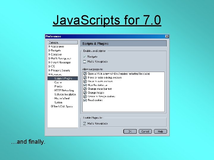 Java. Scripts for 7. 0 …and finally. 