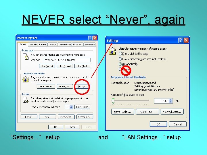 NEVER select “Never”, again “Settings…” setup and “LAN Settings…” setup 